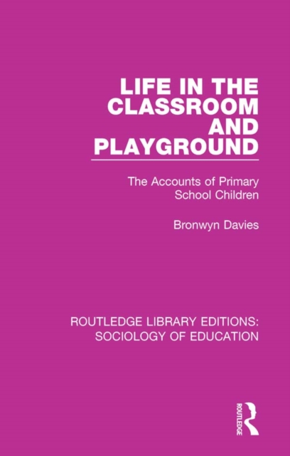 Life in the Classroom and Playground : The Accounts of Primary School Children, EPUB eBook