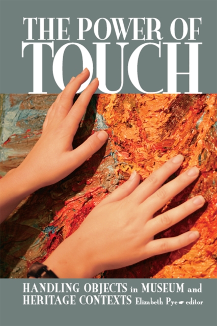 The Power of Touch : Handling Objects in Museum and Heritage Context, PDF eBook