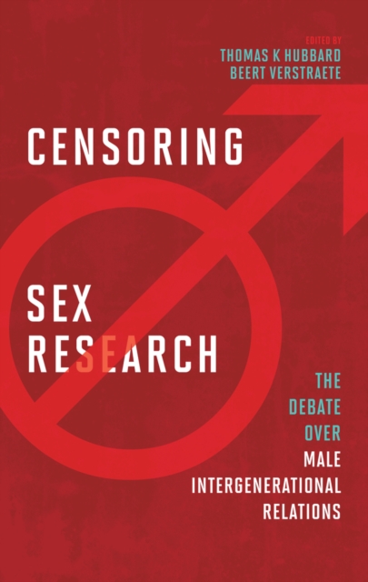 Censoring Sex Research : The Debate over Male Intergenerational Relations, PDF eBook