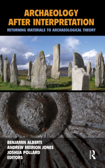 Archaeology After Interpretation : Returning Materials to Archaeological Theory, EPUB eBook