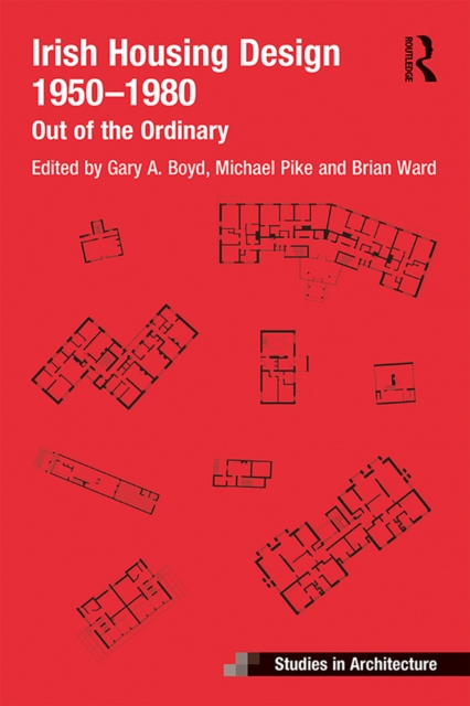 Irish Housing Design 1950 - 1980 : Out of the Ordinary, EPUB eBook
