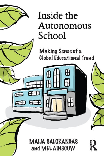 Inside the Autonomous School : Making Sense of a Global Educational Trend, EPUB eBook