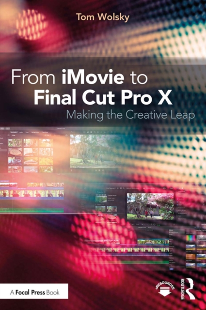 From iMovie to Final Cut Pro X : Making the Creative Leap, EPUB eBook