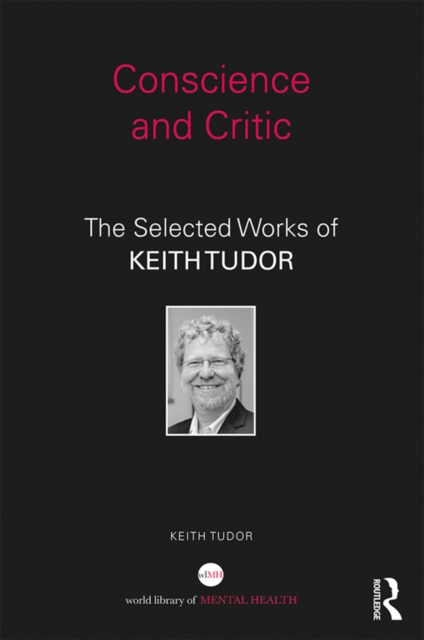 Conscience and Critic : The selected works of Keith Tudor, EPUB eBook