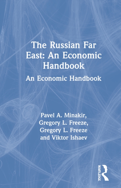 The Russian Far East: An Economic Handbook : An Economic Handbook, PDF eBook