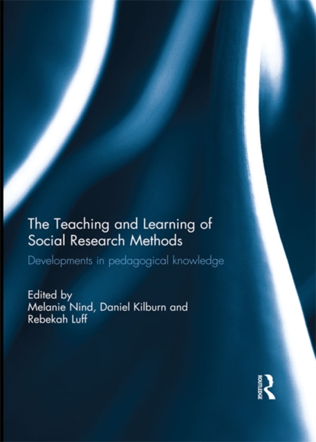 The Teaching and Learning of Social Research Methods : Developments in Pedagogical Knowledge, PDF eBook