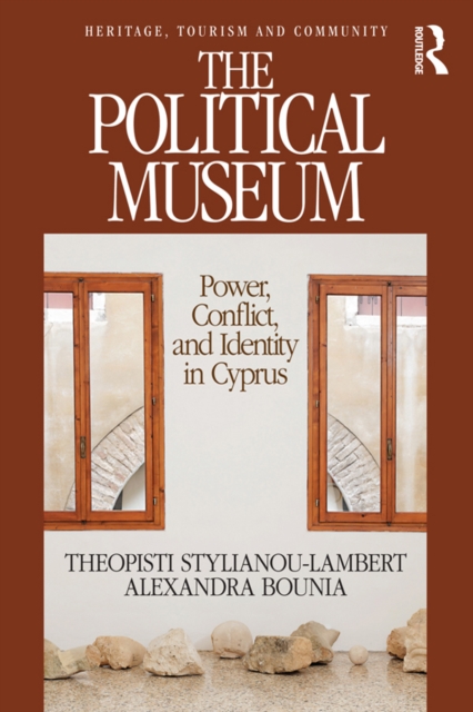 The Political Museum : Power, Conflict, and Identity in Cyprus, EPUB eBook