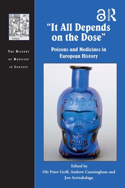 It All Depends on the Dose : Poisons and Medicines in European History, EPUB eBook