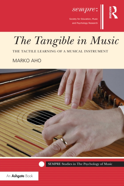 The Tangible in Music : The Tactile Learning of a Musical Instrument, PDF eBook