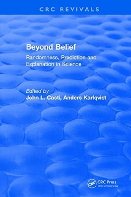 Beyond Belief : Randomness, Prediction and Explanation in Science, Hardback Book