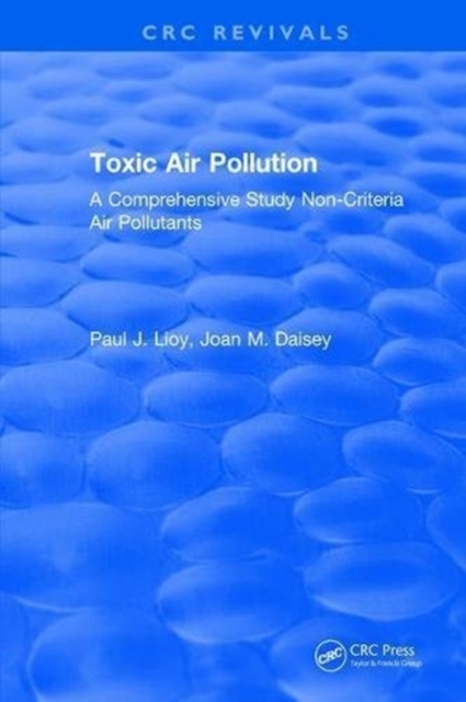Toxic Air Pollution : A Comprehensive Study Non-Criteria Air Pollutants, Hardback Book