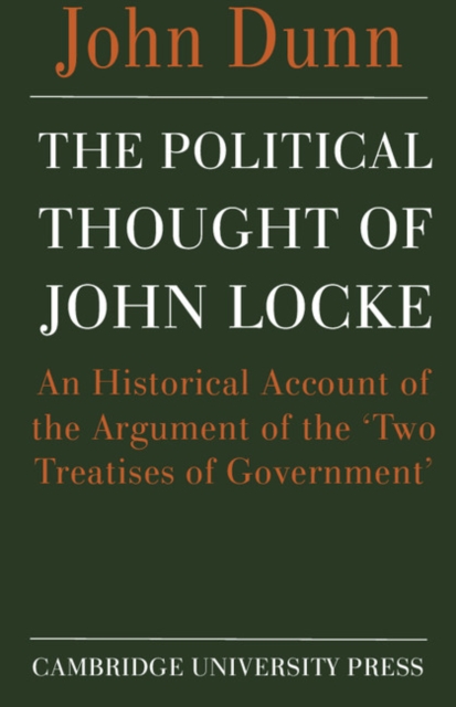 Political Thought of John Locke : An Historical Account of the Argument of the 'Two Treatises of Government', PDF eBook