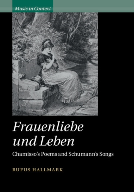 Frauenliebe und Leben : Chamisso's Poems and Schumann's Songs, PDF eBook