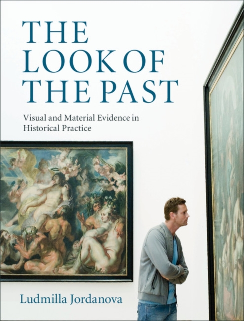 Look of the Past : Visual and Material Evidence in Historical Practice, EPUB eBook