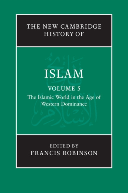 The New Cambridge History of Islam: Volume 5, The Islamic World in the Age of Western Dominance, EPUB eBook