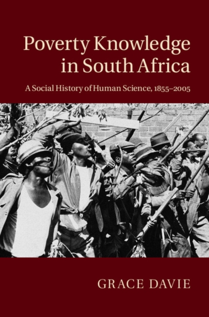 Poverty Knowledge in South Africa : A Social History of Human Science, 1855-2005, PDF eBook