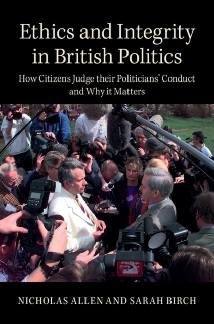 Ethics and Integrity in British Politics : How Citizens Judge their Politicians' Conduct and Why It Matters, PDF eBook