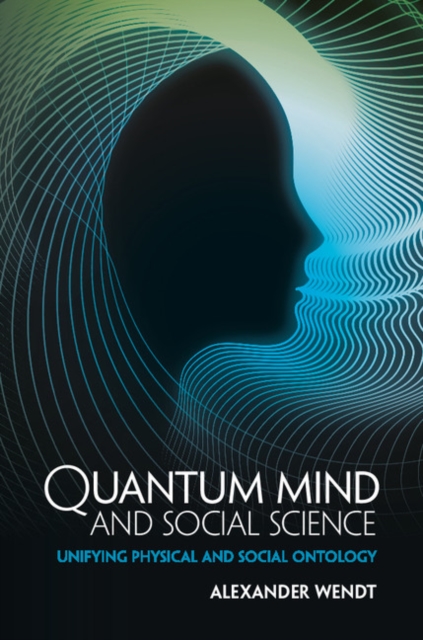 Quantum Mind and Social Science : Unifying Physical and Social Ontology, PDF eBook