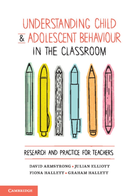 Understanding Child and Adolescent Behaviour in the Classroom : Research and Practice for Teachers, PDF eBook