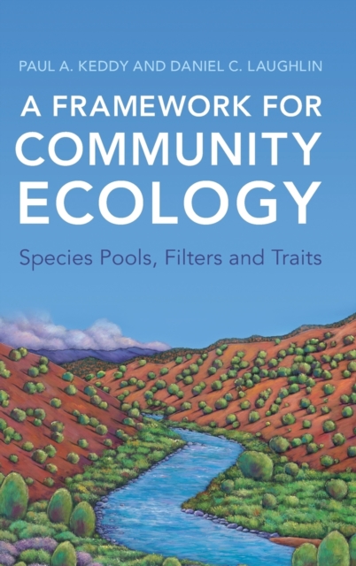A Framework for Community Ecology : Species Pools, Filters and Traits, Hardback Book