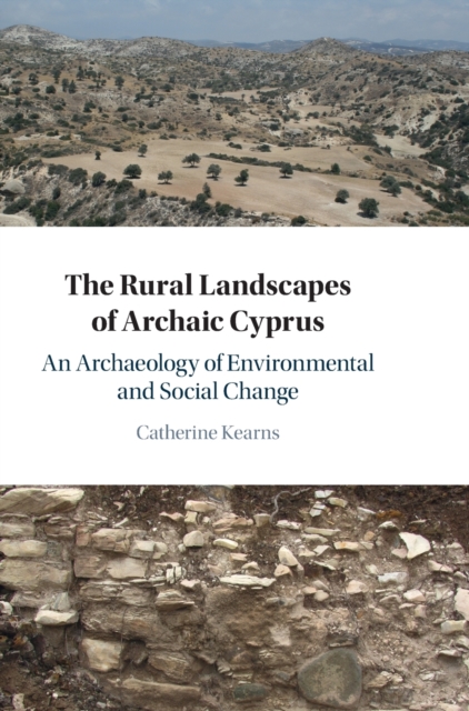 The Rural Landscapes of Archaic Cyprus : An Archaeology of Environmental and Social Change, Hardback Book
