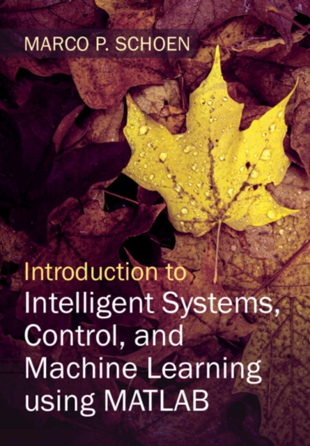 Introduction to Intelligent Systems, Control, and Machine Learning using MATLAB, Hardback Book