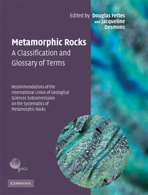 Metamorphic Rocks: A Classification and Glossary of Terms : Recommendations of the International Union of Geological Sciences Subcommission on the Systematics of Metamorphic Rocks, PDF eBook