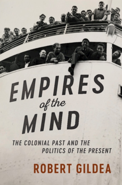 Empires of the Mind : The Colonial Past and the Politics of the Present, Paperback / softback Book