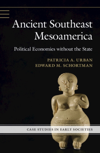 Ancient Southeast Mesoamerica : Political Economies without the State, Paperback / softback Book