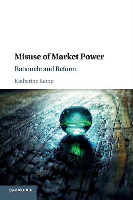 Misuse of Market Power : Rationale and Reform, Paperback / softback Book