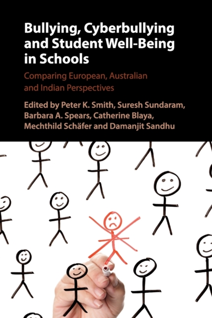 Bullying, Cyberbullying and Student Well-Being in Schools : Comparing European, Australian and Indian Perspectives, Paperback / softback Book