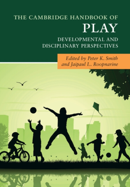 The Cambridge Handbook of Play : Developmental and Disciplinary Perspectives, Paperback / softback Book