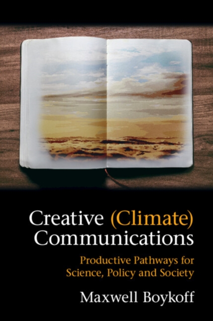 Creative (Climate) Communications : Productive Pathways for Science, Policy and Society, Paperback / softback Book