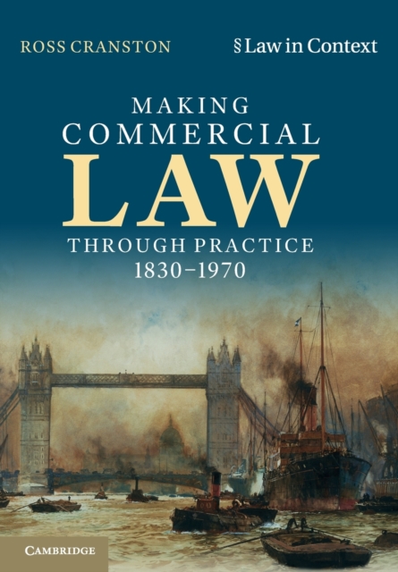 Making Commercial Law Through Practice 1830-1970, Paperback / softback Book