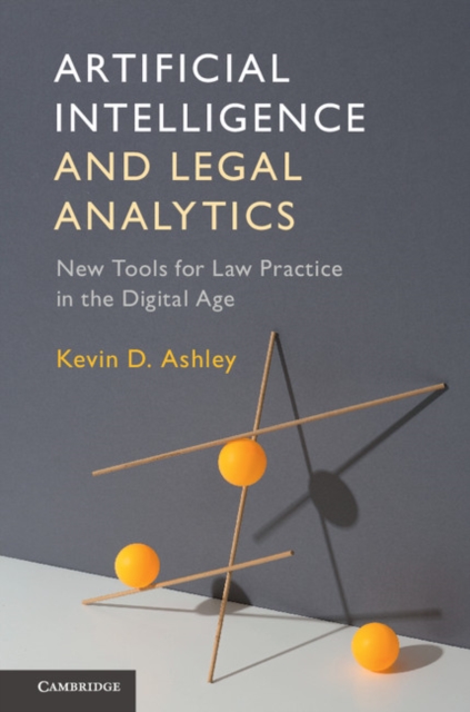 Artificial Intelligence and Legal Analytics : New Tools for Law Practice in the Digital Age, PDF eBook
