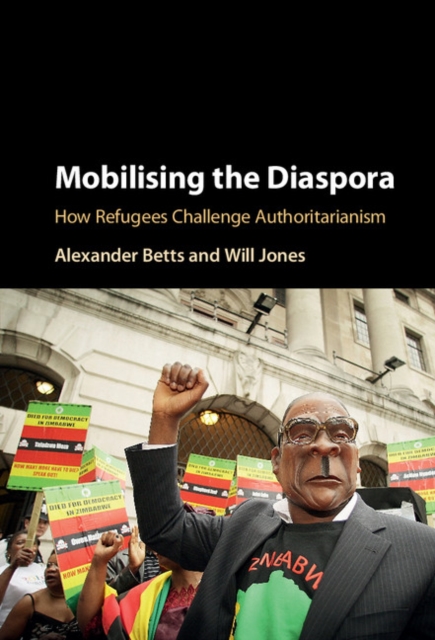 Mobilising the Diaspora : How Refugees Challenge Authoritarianism, PDF eBook