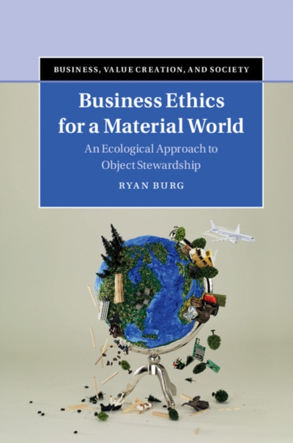 Business Ethics for a Material World : An Ecological Approach to Object Stewardship, EPUB eBook