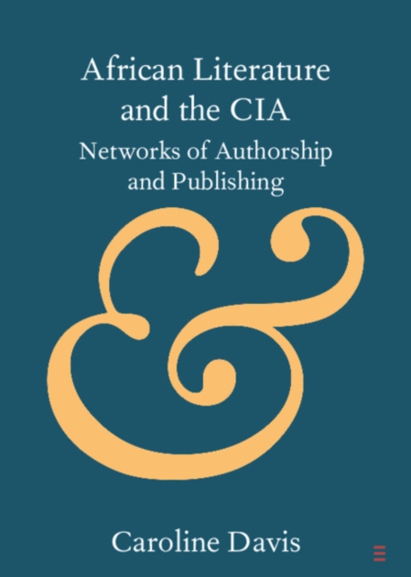 African Literature and the CIA : Networks of Authorship and Publishing, EPUB eBook