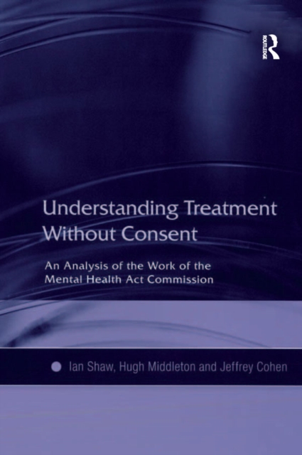 Understanding Treatment Without Consent : An Analysis of the Work of the Mental Health Act Commission, EPUB eBook