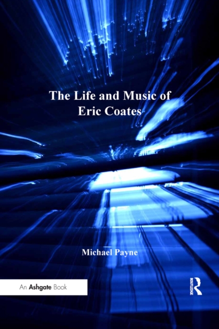 The Life and Music of Eric Coates, EPUB eBook