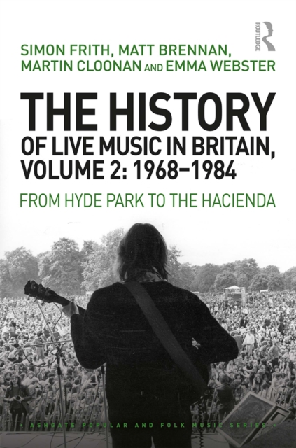 The History of Live Music in Britain, Volume II, 1968-1984 : From Hyde Park to the Hacienda, PDF eBook
