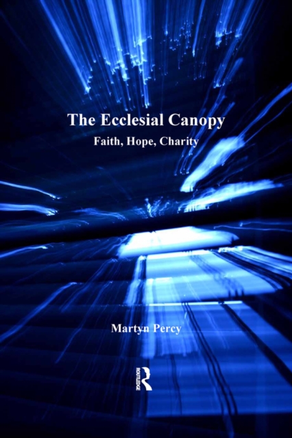 The Ecclesial Canopy : Faith, Hope, Charity, EPUB eBook