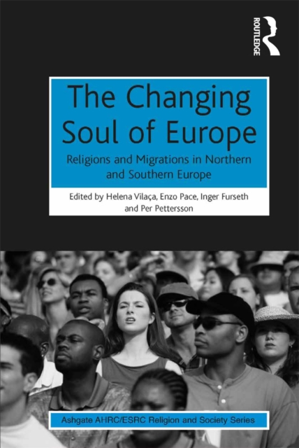 The Changing Soul of Europe : Religions and Migrations in Northern and Southern Europe, PDF eBook