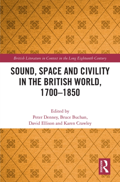 Sound, Space and Civility in the British World, 1700-1850, PDF eBook