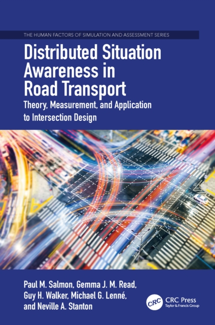 Distributed Situation Awareness in Road Transport : Theory, Measurement, and Application to Intersection Design, PDF eBook