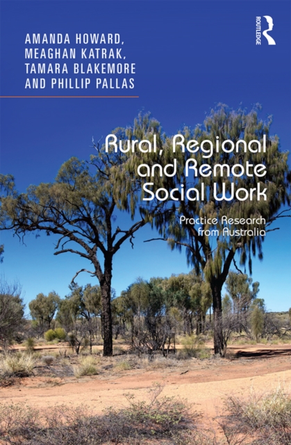 Rural, Regional and Remote Social Work : Practice Research from Australia, EPUB eBook