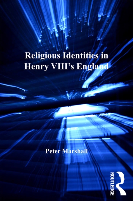 Religious Identities in Henry VIII's England, PDF eBook