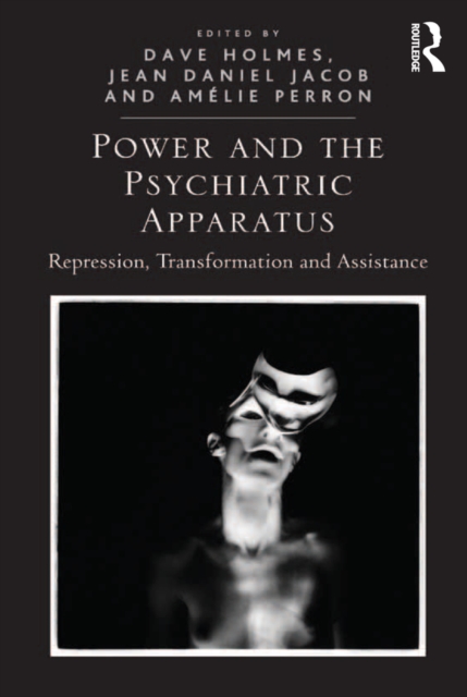 Power and the Psychiatric Apparatus : Repression, Transformation and Assistance, EPUB eBook