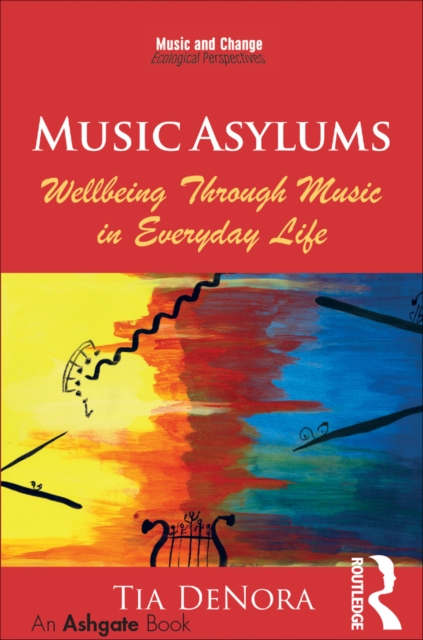 Music Asylums: Wellbeing Through Music in Everyday Life, PDF eBook