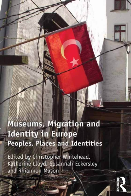 Museums, Migration and Identity in Europe : Peoples, Places and Identities, EPUB eBook